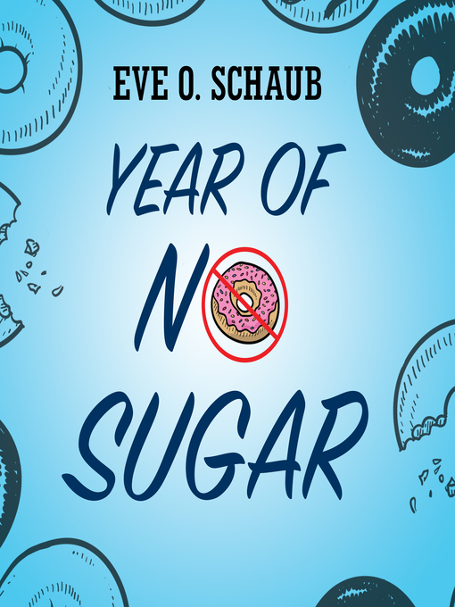 Title details for Year of No Sugar by Eve O. Schaub - Available
